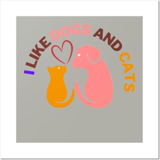 I like dogs and cats Posters and Art